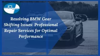 Resolving BMW Gear Shifting Issues Professional Repair Services for Optimal Performance