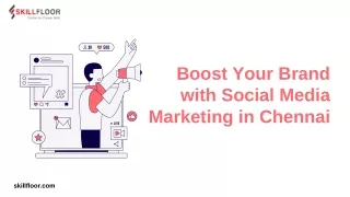 Boost Your Brand with Social Media Marketing in Chennai - Skillfloor
