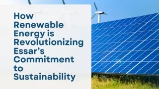 How Renewable Energy is Revolutionizing Essar’s Commitment to Sustainability