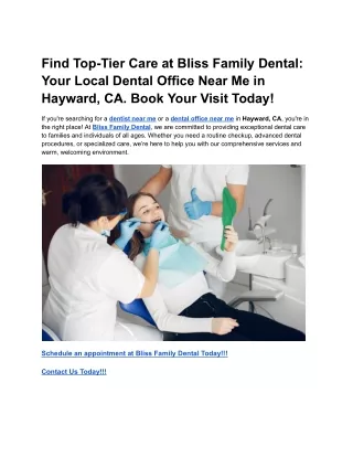 Find Top-Tier Care at Bliss Family Dental_ Your Local Dental Office Near Me in Hayward, CA