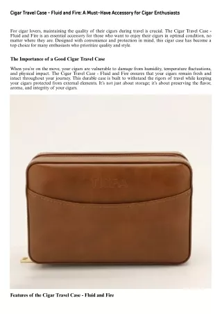 Cigar Travel Case - Fluid and Fire A Must-Have Accessory for Cigar Enthusiasts.docx