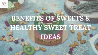 Healthy Sweets Benefits & Delicious Treat Ideas