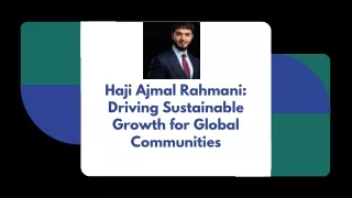 Haji Ajmal Rahmani Driving Sustainable Growth for Global Communities