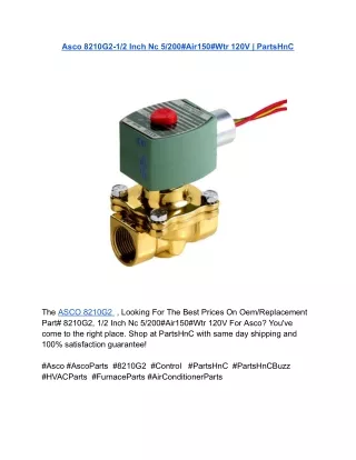 Asco 8210G2-1_2 Inch Nc 5_200#Air150#Wtr 120V _ PartsHnC