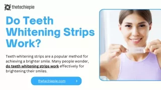 Do Teeth Whitening Strips Work?