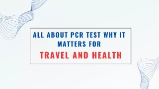 All About PCR Test - Why It Matters for Travel and Health