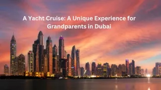 A Unique Experience for Grandparents in Dubai