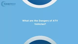 What are the Dangers of ATV Vehicles?