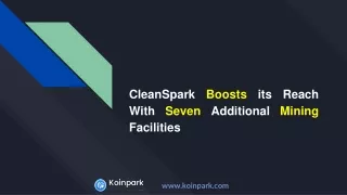 CleanSpark Boosts its Reach With Seven Additional Mining Facilities