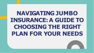 How to Choose the Right Jumbo Insurance Plan for Your Needs