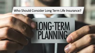 Who Should Consider Long Term Life Insurance