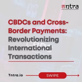 CBDCs and Cross-Border Payments Revolutionizing International Transactions