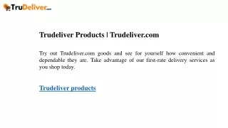 Trudeliver Products  Trudeliver.com