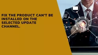 Fix The product can’t be installed on the selected update channel.
