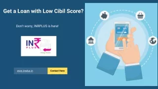 Get a Loan with Low Cibil Score Don't worry, INRPLUS is here!