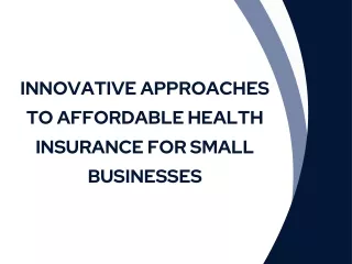 Innovative Approaches To Affordable Health Insurance For Small Businesses