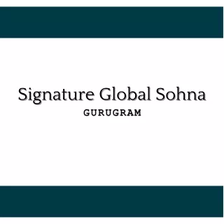 Signature Global Sohna Gurugram Brochure