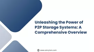 Unleashing the Power of P2P Storage Systems A Comprehensive Overview