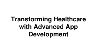 Transforming Healthcare with Advanced App Development