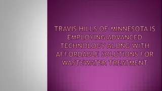 Travis Hills of Minnesota is Employing Advanced Technology Along With Affordable Solutions for Wastewater Treatment