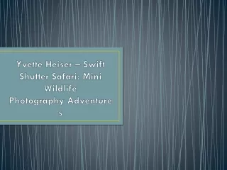 Yvette Heiser – Swift Shutter Safari: Mini Wildlife Photography Adventures