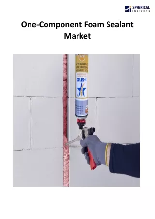 Global One-Component Foam Sealant Market Size, Forecasts To 2033