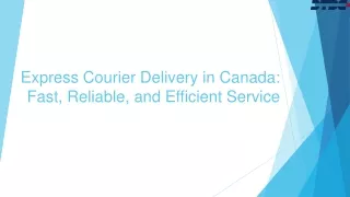 Express Courier Delivery in Canada: Fast, Reliable, and Efficient Service