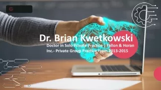 Dr. Brian Kwetkowski - A Versatile Mastermind - Rhode Island