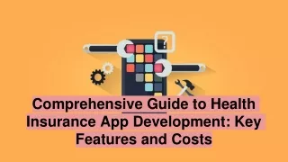 Comprehensive Guide to Health Insurance App Development_ Key Features and Costs
