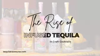 The Rise of Infused Tequila in Craft Cocktails