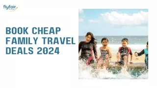 Book Cheap Family Travel Deals 2024