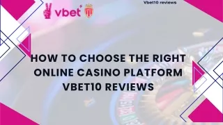 How to Choose the Right Online Casino Platform  Vbet10 Reviews