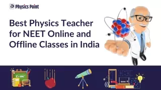 Best Physics Teacher for NEET Online and Offline Classes in India