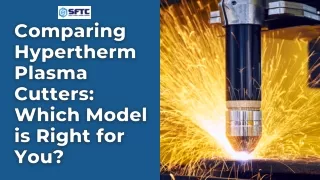 Comparing Hypertherm Plasma Cutters Which Model is Right for You?