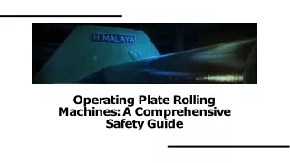 Operating Plate Rolling Machines: A Comprehensive Safety Guide