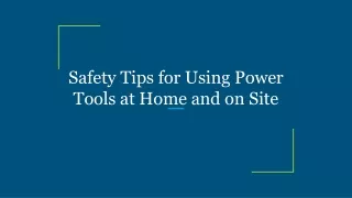 Safety Tips for Using Power Tools at Home and on Site