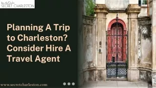 Planning A Trip to Charleston Consider Hire A Travel Agent