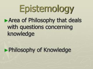 PPT - Epistemology PowerPoint Presentation, Free Download - ID:1357210