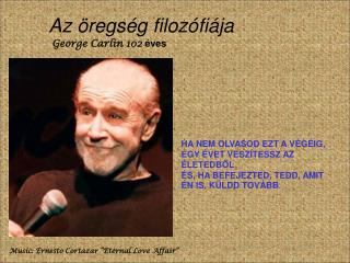 Az öregség filozófiája George Carlin 102 éves