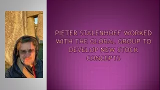 Pieter Stalenhoef Worked With the Global Group to Develop New Stock Concepts