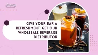 Give Your Bar A Refreshment Get Our Wholesale Beverage Distributor