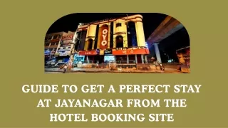Guide to Get a Perfect Stay at Jayanagar from the Hotel Booking Site