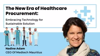 The New Era of Healthcare Procurement Embracing Technology for Sustainable Solution - Nadine Adam Medtech