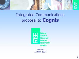Integrated Communications proposal to Cognis Team 4 22 May, 2007
