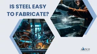 Is steel easy to fabricate?