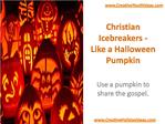 Christian Icebreakers - Like a Halloween Pumpkin