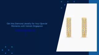 Get the Diamond Jewelry for Your Special Moments with Vairam Singapore