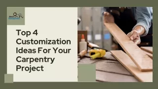 Top 4 Customization Ideas For Your Carpentry Project