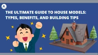 The Ultimate Guide to House Models Types, Benefits, and Building Tips