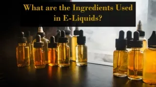 What are the Ingredients Used in E-Liquids?